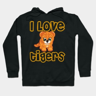 I love tigers Hoodie